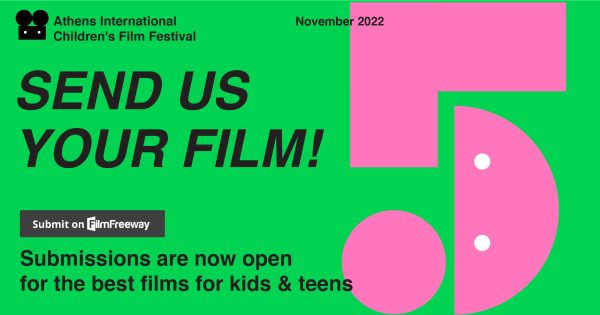 Send us your film! Παιδικό & Εφηβικό Διεθνές Φεστιβάλ Κινηματογράφου Αθήνας